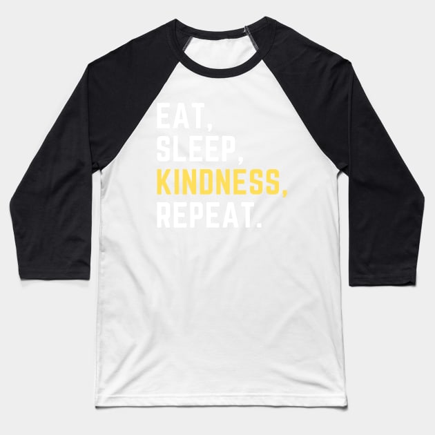 Eat sleep kindness repeat Baseball T-Shirt by Artsychic1